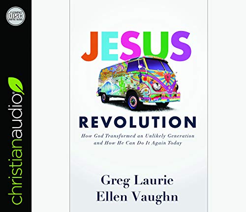 Jesus Revolution: How God Transformed an Unlikely Generation and How He Can Do It Again Today by Greg Laurie