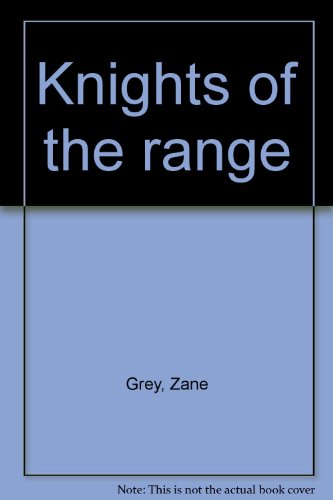 Knights of the range by Zane Grey