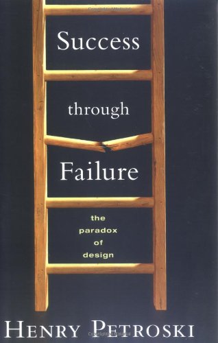 Success through Failure: The Paradox of Design by Henry Petroski