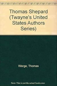 Thomas Shepard (Twayne's United States Authors Series) by Thomas Werge