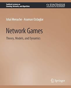 Network Games (Synthesis Lectures on Learning, Networks, and Algorithms) by Asu Ozdaglar