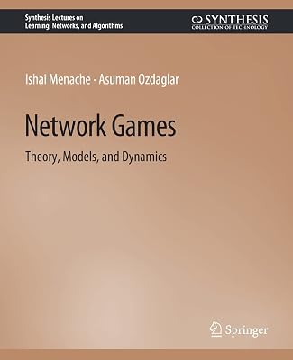Network Games (Synthesis Lectures on Learning, Networks, and Algorithms)