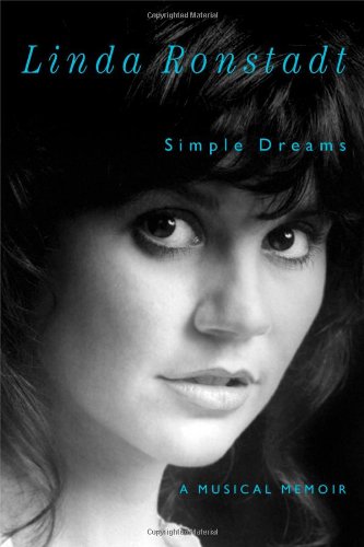 Simple Dreams: A Musical Memoir by Linda Ronstadt