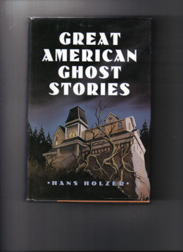 Great American Ghost Stories by Hans Holzer