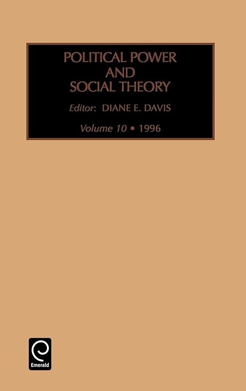 Political Power and Social Theory (Political Power and Social Theory, 10) by Paul K. Davis