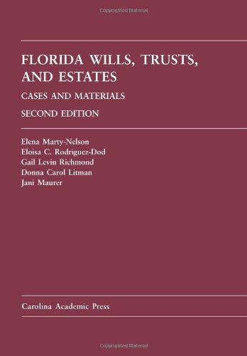 Florida Wills, Trusts, and Estates: Cases and Materials, 2nd by Elena Marty-Nelson
