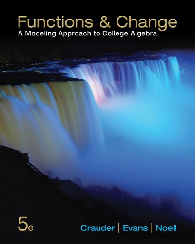 Functions and Change: A Modeling Approach to College Algebra by Bruce Crauder