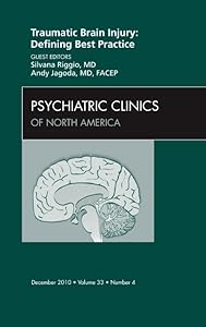Traumatic Brain Injury: Defining Best Practice , An Issue of Psychiatric Clinics (Volume 33-4) (The Clinics: Internal Medicine, Volume 33-4) by Silvana Riggio MD
