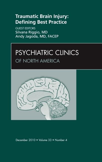 Traumatic Brain Injury: Defining Best Practice , An Issue of Psychiatric Clinics (Volume 33-4) (The Clinics: Internal Medicine, Volume 33-4) by Silvana Riggio MD