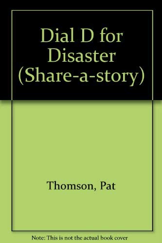 Dial D for Disaster (Share-a-story) by Pat Thomson