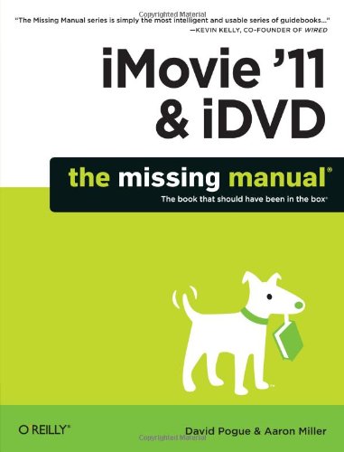 iMovie '11 &amp; iDVD: The Missing Manual by David Pogue