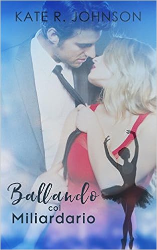 Kate R. Johnson - Ballando col Miliardario (2016)