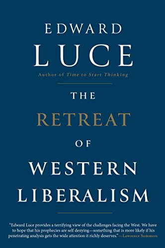 The Retreat of Western Liberalism by Edward Luce