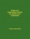 Hinges and Hinge-Based Catches for Jewelers and Goldsmiths