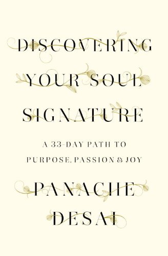 Discovering Your Soul Signature: A 33-Day Path to Purpose, Passion &amp; Joy by Panache Desai