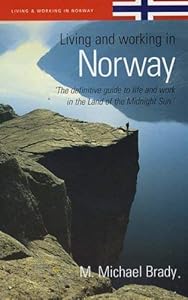 Living & Working in Norway by m Michael Brady