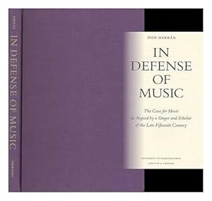 In Defense of Music: The Case for Music As Argued by a Singer and Scholar of the Late Fifteenth Century by Don Harran
