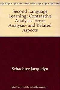 Second Language Learning: Contrastive Analysis, Error Analysis, and Related Aspects