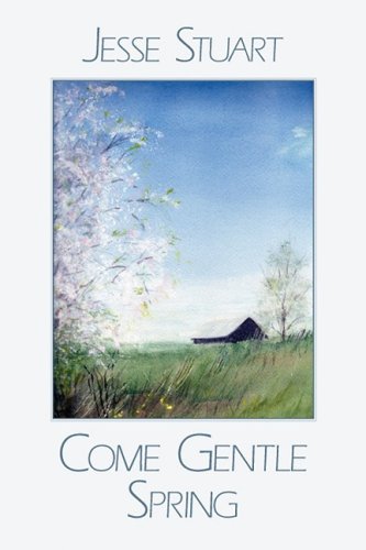 Come Gentle Spring by Jesse Stuart