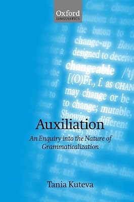 Auxiliation: An Enquiry into the Nature of Grammaticalization (Oxford Linguistics)