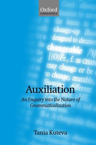Auxiliation: An Enquiry into the Nature of Grammaticalization (Oxford Linguistics) by Tania Kuteva