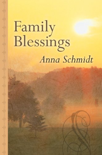 Family Blessings by Anna Schmidt