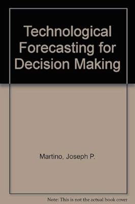 Technological forecasting for decisionmaking (Policy sciences book series)