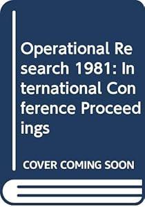 Operational research '81: Proceedings of the ninth IFORS International Conference on Operational Research, Hamburg, Germany, July 20-24, 1981 = Actes ... Hamburg, Germany, juillet 20-24, 1981 by J.P. Brans
