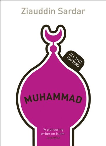 Muhammed: All That Matters by Ziauddin Sardar