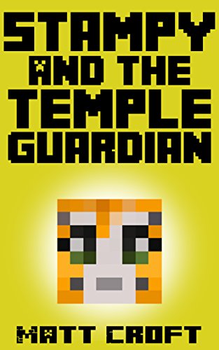 Stampy and the Temple Guardian: Novel Inspired by StampyLongNose (Stampy's Super Secret Sidequests Book 4)
