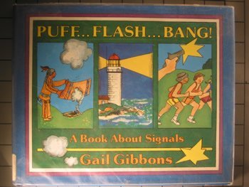 Puff...Flash...Bang!: A Book About Signals by Gail Gibbons