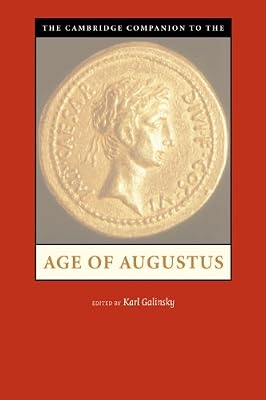 The Cambridge Companion to the Age of Augustus (Cambridge Companions to the Ancient World)