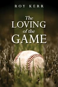 The Loving of the Game by Roy Kerr