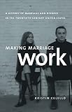Kristin Celello, "Making Marriage Work: A History of Marriage and Divorce in the 20th-Century U.S." (UNC Press, 2009)