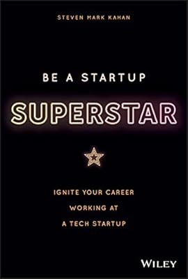 Be a Startup Superstar: Ignite Your Career Working at a Tech Startup