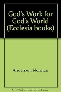 God's Work for God's World (Ecclesia books) by Norman Anderson