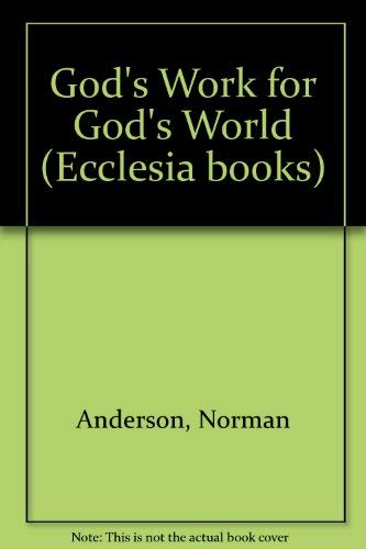 God's Work for God's World (Ecclesia books) by Norman Anderson
