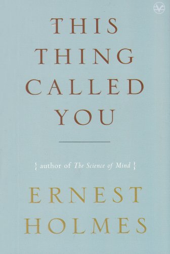 This Thing Called You by Ernest Holmes