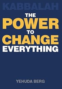 Kabbalah: The Power to Change Everything
