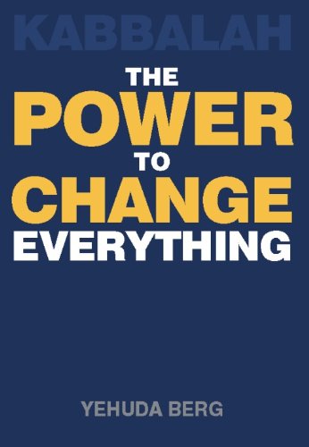 Kabbalah: The Power to Change Everything by Yehuda Berg