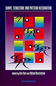 Shape, Structure and Pattern Recognition: Nahariya, Israel 4-6 October 1994 by Dov Dori