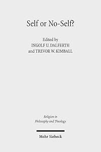 Self or No-Self?: The Debate about Selflessness and the Sense of Self. Claremont Studies in the Philosophy of Religion, Conference 2015 (Religion in Philosophy and Theology) by Ingolf U Dalferth