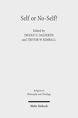 Self or No-Self?: The Debate about Selflessness and the Sense of Self. Claremont Studies in the Philosophy of Religion, Conference 2015 (Religion in Philosophy and Theology)