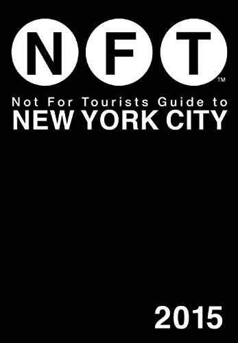 Not For Tourists Guide to New York City 2015 by Not For Tourists