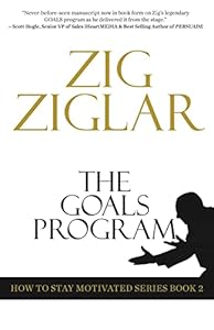 The Goals Program: The How to Stay Motivated Series, Book 2