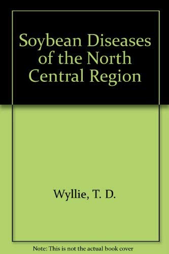 Soybean Diseases of the North Central Region by T. D. Wyllie