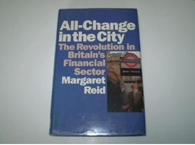 All-Change in the City: The Revolution in Britain's Financial Sector