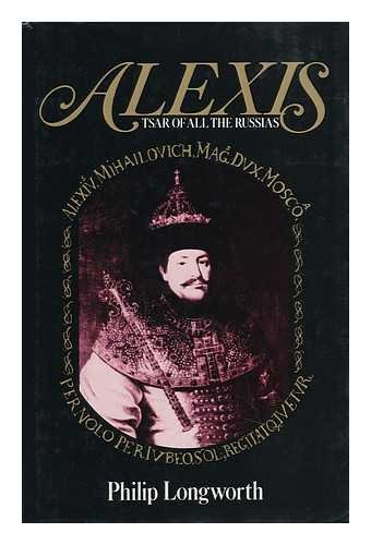 Alexis: Tsar of All the Russias by Philip Longworth