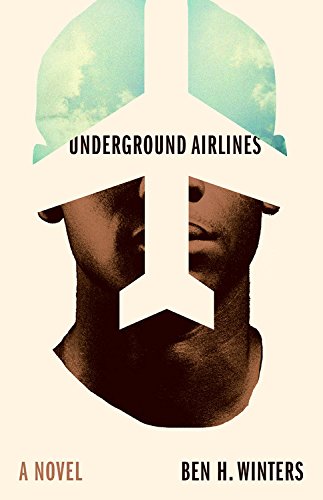 Underground Airlines by Ben H Winters