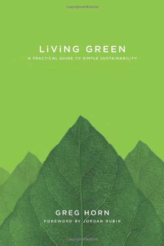 Living Green: A Practical Guide to Simple Sustainability by Greg Horn